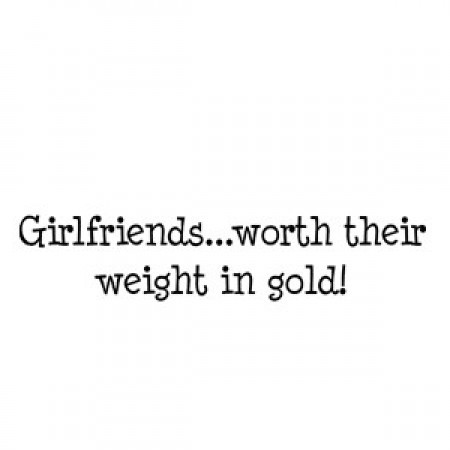 Girlfriends ... worth their weight in gold! (auf EZMount)
